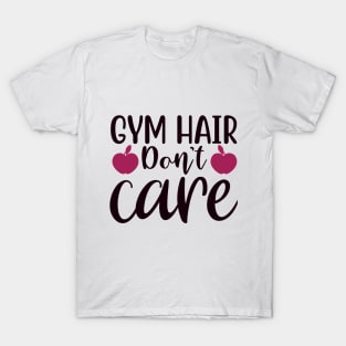 gym hair don't care T-Shirt